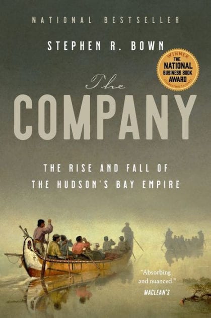 The Company: The Rise and Fall of the Hudson's Bay Empire