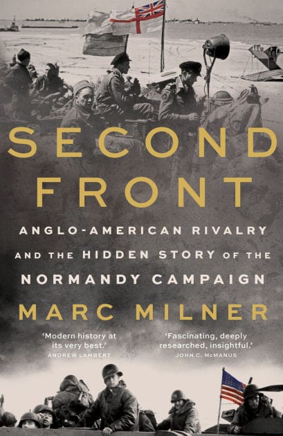 Second Front: Anglo-American Rivalry and the Hidden Story of the Normandy Campaign