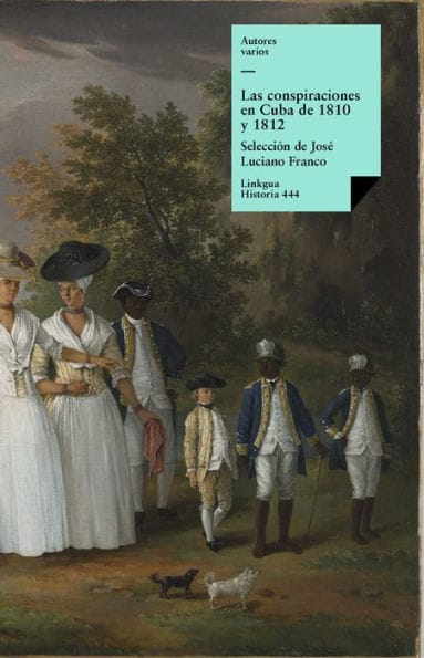 Las conspiraciones en Cuba de 1810 y 1812: Selección de José Luciano Franco