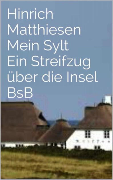 Mein Sylt: BsB_ Ein Streifzug über die Insel