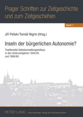 Inseln der buergerlichen Autonomie?: Traditionelle Selbstverwaltungsmilieus in den Umbruchsjahren 1944/45 und 1989/90