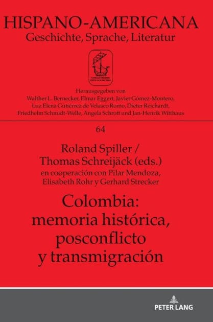 Colombia: memoria histórica, postconflicto y transmigración: en cooperación con Pilar Mendoza, Elisabeth Rohr y Gerhard Strecker