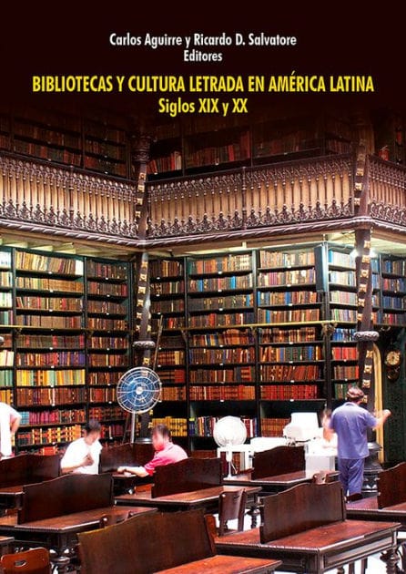 Bibliotecas y cultura letrada en América Latina: Siglos XIX y XX