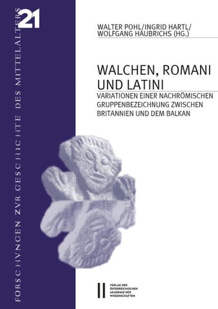 Walchen, Romani und Latini: Variatinonen einer nachromischen Gruppenbezeichung zwischen Britannien und dem Balkan