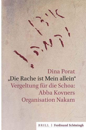 'Die Rache ist Mein allein': Vergeltung fur die Schoa: Abba Kovners Organisation Nakam