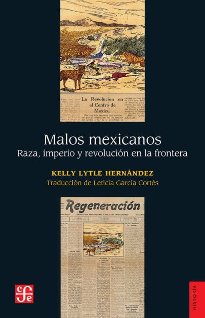 Malos mexicanos: Raza, imperio y revolución en la frontera