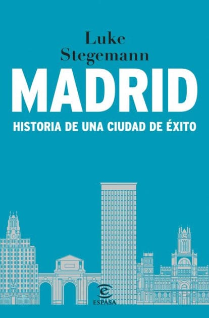 Madrid: Historia de una ciudad de éxito