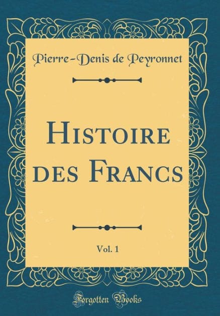 Histoire des Francs, Vol. 1 (Classic Reprint)