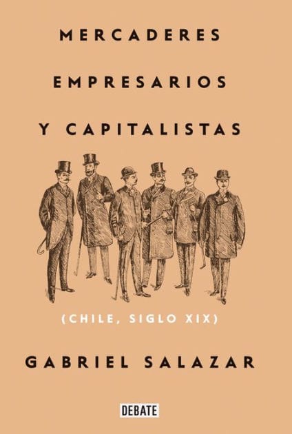 Mercaderes, empresarios y capitalistas (Relanzamiento 2018): Chile, siglo XIX