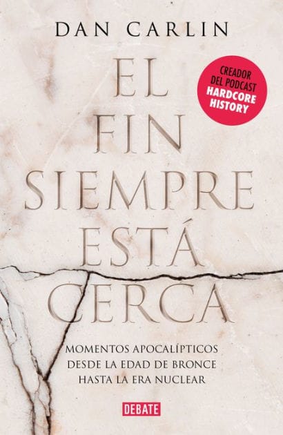 El fin siempre está cerca: Los momentos apocalípticos de la historia desde la Edad del Bronce hasta la era nuclear