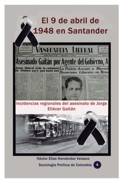 El 9 de abril de 1948 en Santander: Incidencias regionales del asesinato de Jorge Eliï¿½cer Gaitï¿½n
