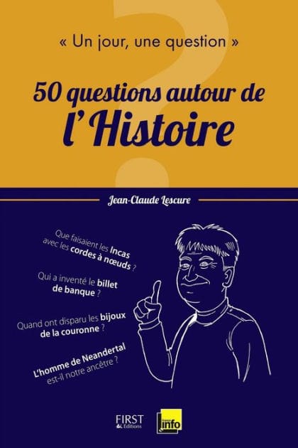 Un jour, une question : 50 questions autour de l'Histoire