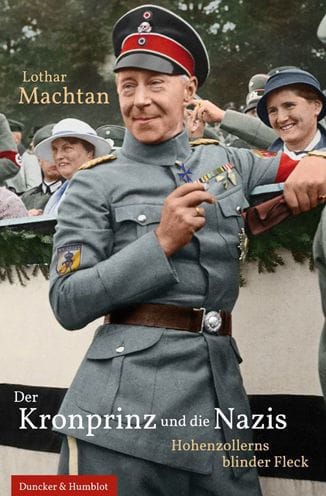 Der Kronprinz und die Nazis: Hohenzollerns blinder Fleck
