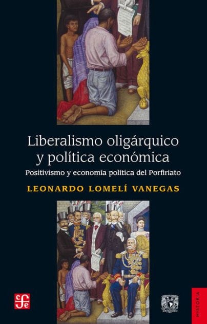 Liberalismo oligárquico y política económica: Positivismo y economía política del Porfiriato