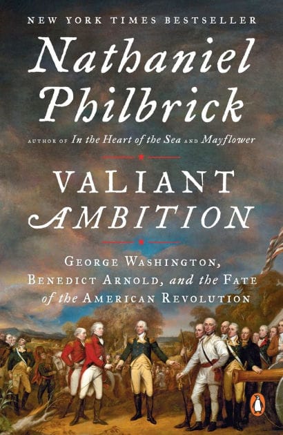 Valiant Ambition: George Washington, Benedict Arnold, and the Fate of the American Revolution