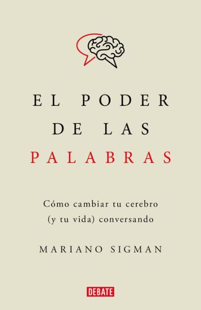 El poder de las palabras / The Power of Words. How to Change Your Brain (and Your Life) Conversing