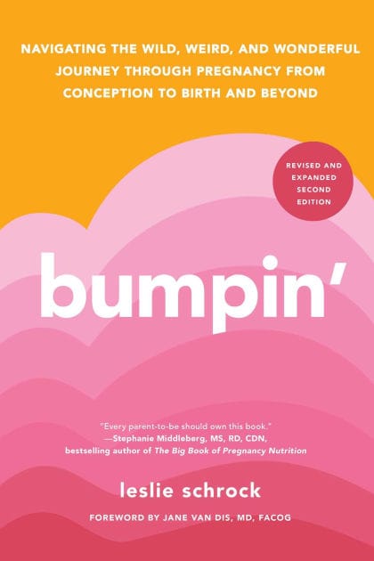 Bumpin': Navigating the Wild, Weird, and Wonderful Journey Through Pregnancy from Conception to Birth and Beyond, REVISED AND UPDATED