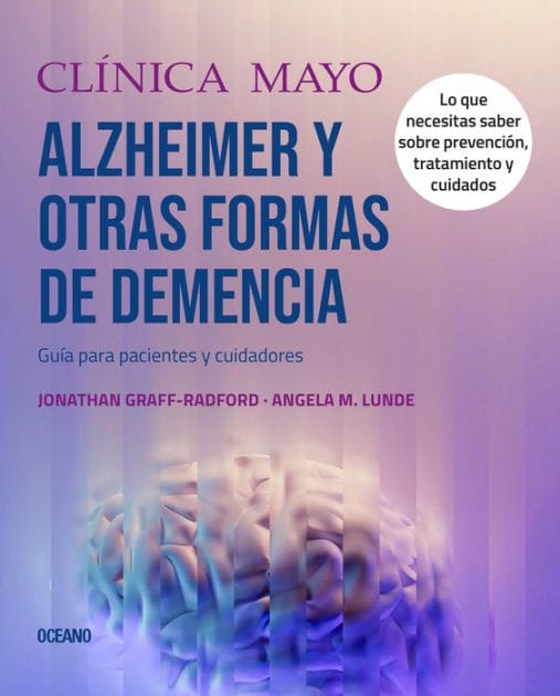 Clï¿½nica Mayo. Alzheimer y otras formas de demencia.: Guï¿½a para pacientes y cuidadores