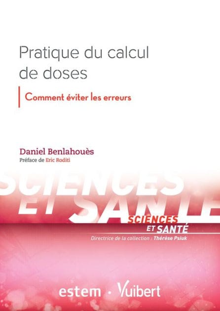 Pratique du calcul de doses : Comment éviter les erreurs: Comment éviter les erreurs