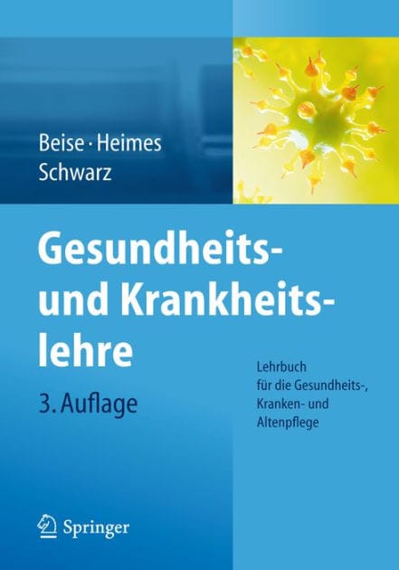 Gesundheits- und Krankheitslehre: Lehrbuch fï¿½r die Gesundheits-, Kranken- und Altenpflege