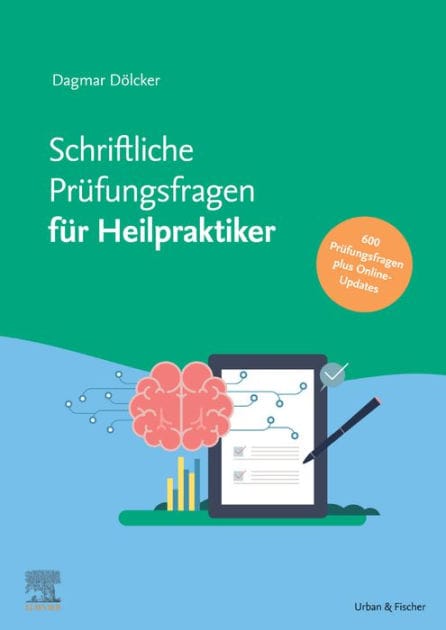 Schriftliche Prüfungsfragen für Heilpraktiker 2017-2022 inkl. halbjährlicher Online-Updates: 600 Prüfungsfragen mit kommentierten Antworten und alle weiteren ab 2022 online