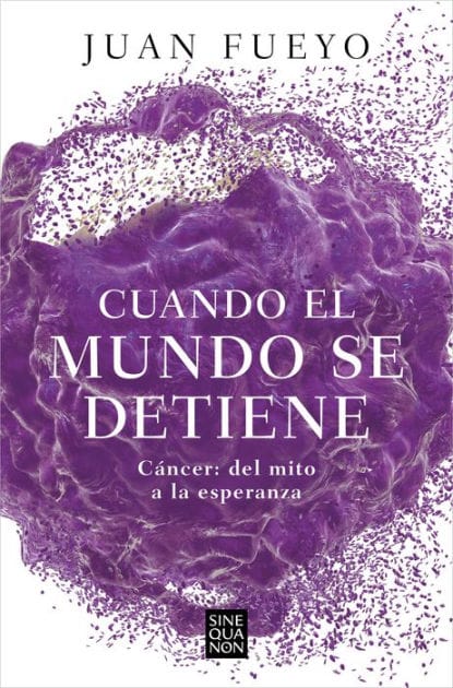 Cuando el mundo se detiene. Cáncer: del mito a la esperanza / When the World Stop s: Cancer. From Myth to Hope