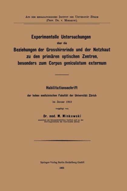 Experimentelle Untersuchungen über die Beziehungen der Grosshirnrinde und der Netzhaut zu den primären optischen Zentren, besonders zum Corpus geniculatum externum