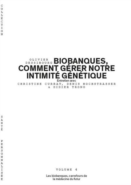 Biobanques, comment gérer notre intimité génétique - Volume 4/6: Les biobanques, carrefours de la médecine du futur