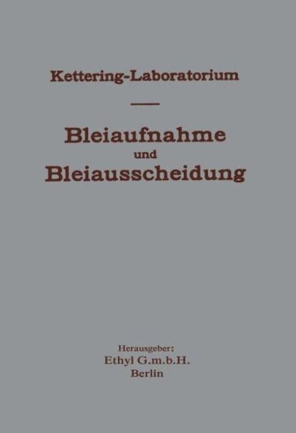 Experimentelle Forschungen über Bleiaufnahme und Bleiausscheidung und ihre Bedeutung für Gewerbehygiene und Öffentliche Gesundheit, unter besonderer Berücksichtigung von Bleitetraäthyl und bleihaltigen Kraftstoffen