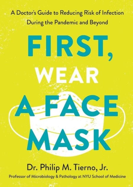 First, Wear a Face Mask: A Doctor's Guide to Reducing Risk of Infection During the Pandemic and Beyond