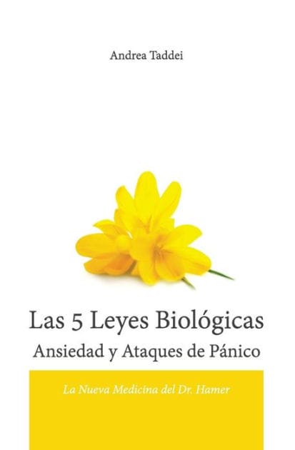 Las 5 Leyes Biologicas Ansiedad y Ataques de Panico: La Nueva Medicina del Dr. Hamer