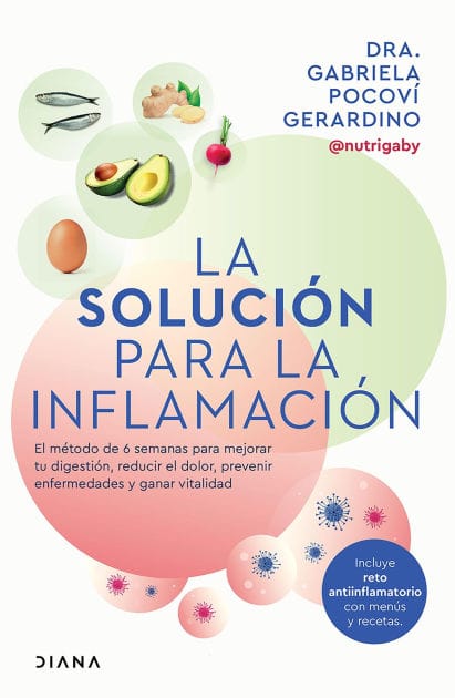La solución para la inflamación (Edición mexicana): El método de 6 semanas para mejorar tus digestiones, reducir el dolor, prevenir enfermedades y ganar vitalidad