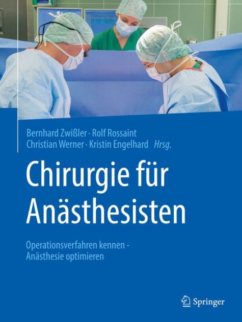 Chirurgie fï¿½r Anï¿½sthesisten: Operationsverfahren kennen - Anï¿½sthesie optimieren