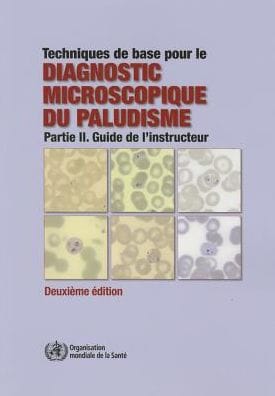 Techniques de base pour le diagnostic microscopique du paludisme: Partie II. Guide de l'instructeur