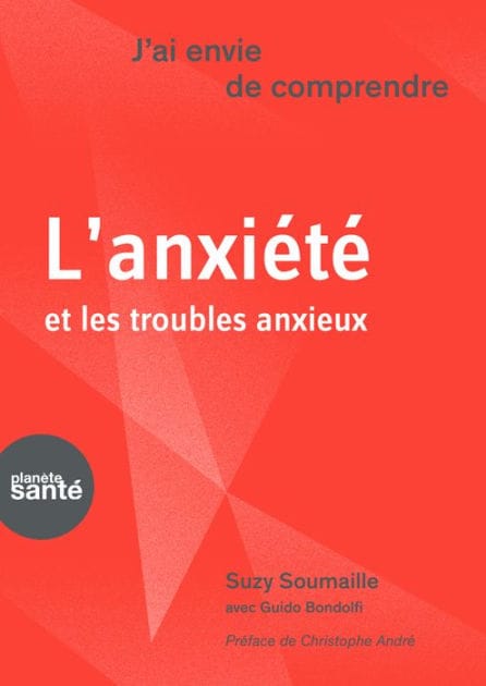 J'ai envie de comprendre.L'anxiété et les troubles anxieux