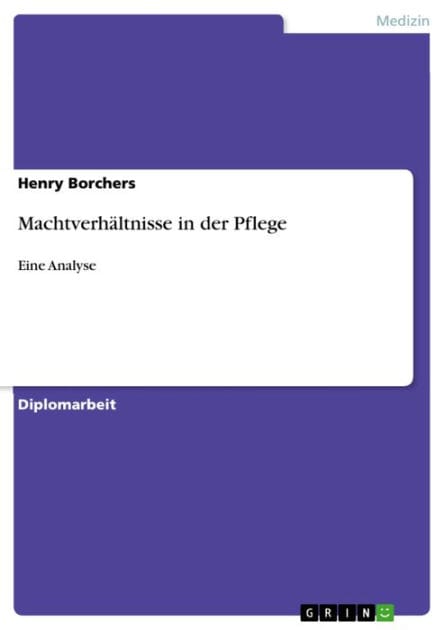 Machtverhältnisse in der Pflege: Eine Analyse