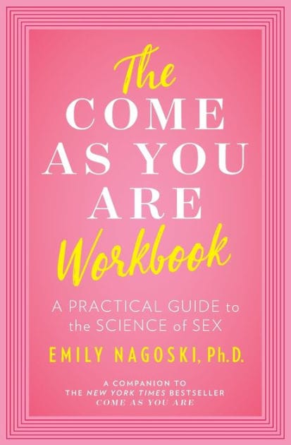 The Come as You Are Workbook: A Practical Guide to the Science of Sex