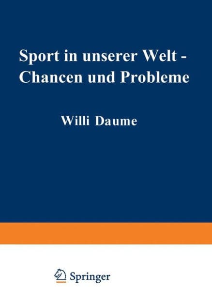 Sport in unserer Welt - Chancen und Probleme: Referate, Ergebnisse, Materialien Wissenschaftlicher Kongreß München vom 21.-25. August 1972