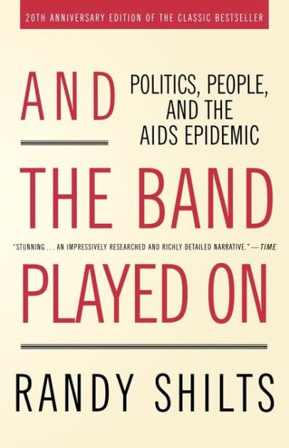 And the Band Played On: Politics, People, and the AIDS Epidemic, 20th-Anniversary Edition