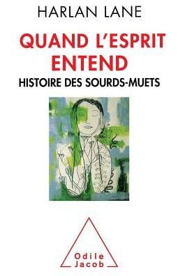 When the Mind Hears: A History of the Deaf / Quand l'esprit entend: Histoire des sourds-muets