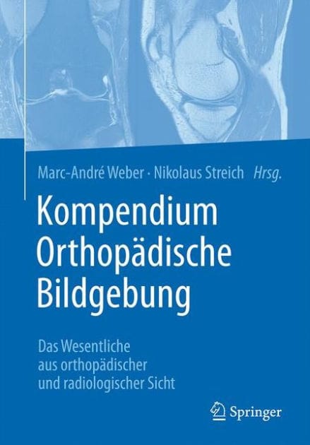 Kompendium Orthopï¿½dische Bildgebung: Das Wesentliche aus orthopï¿½discher und radiologischer Sicht