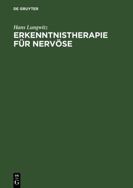 Erkenntnistherapie für Nervöse: Psychobiologie der Krankheit und der Genesung