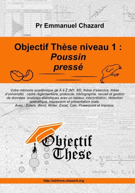Objectif thï¿½se niveau 1: Poussin pressï¿½ Un guide complet mais simple et percutant pour mener votre mï¿½moire acadï¿½mique de A ï¿½ Z (M1, M2, thï¿½se d'exercice, thï¿½se d'universitï¿½).