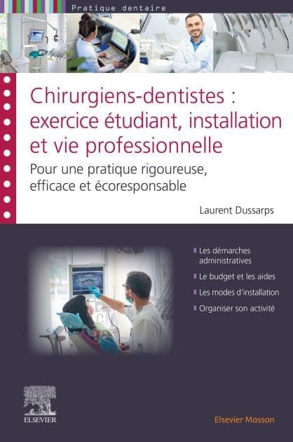 Chirurgiens-dentistes : exercice étudiant, installation et vie professionnelle: Pour une pratique rigoureuse, efficace et écoresponsable