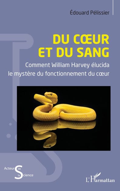Du cour et du sang: Comment William Harvey élucida le mystère du fonctionnement du cour