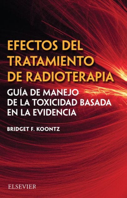 Efectos del tratamiento de radioterapia: Guía de manejo de la toxicidad basada en la evidencia
