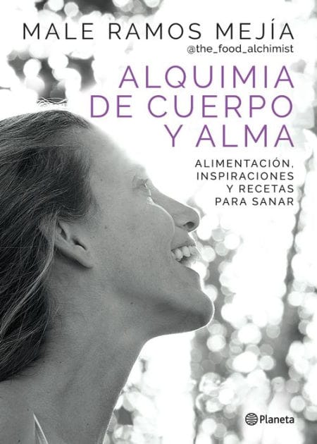 Alquimia de cuerpo y alma: Alimentación, inspiraciones y recetas para sanar