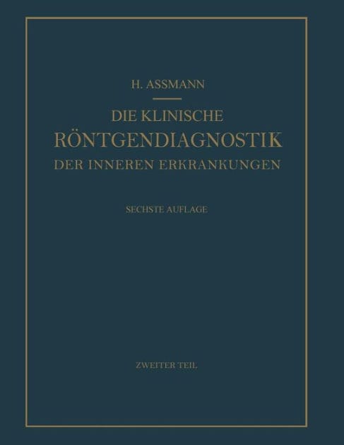 Die Klinische Rï¿½ntgendiagnostik der Inneren Erkrankungen: Zweiter Teil