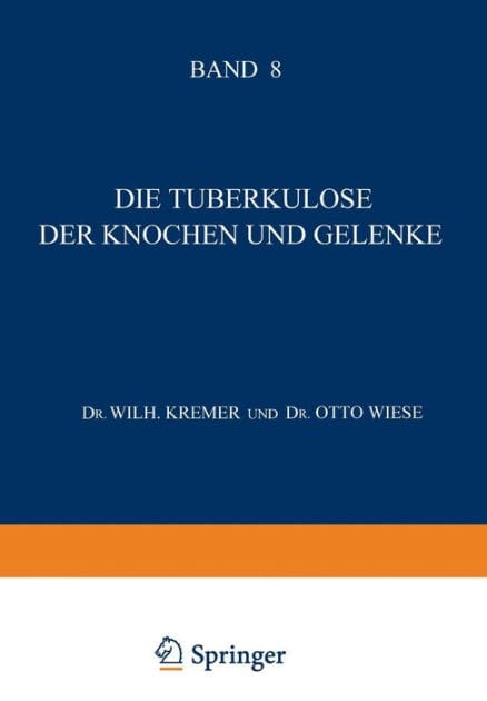 Die Tuberkulose der Knochen und Gelenke: Ihre Pathologie ï¿½ Diagnostik ï¿½ Therapie und Soziale Bedeutung