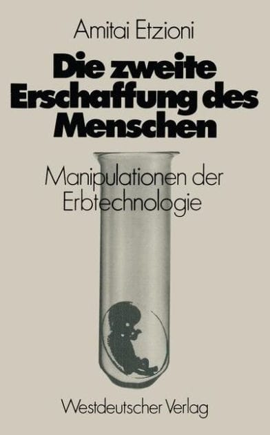 Die zweite Erschaffung des Menschen: Manipulationen der Erbtechnologie